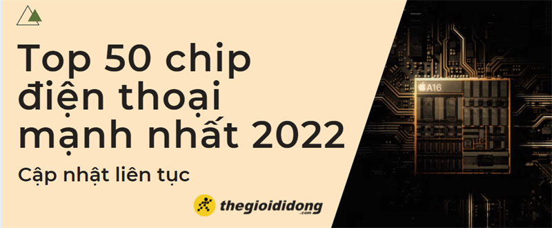 Bảng xếp hạng top 50 chip điện thoại mạnh nhất 2022 - Cập nhật liên tục