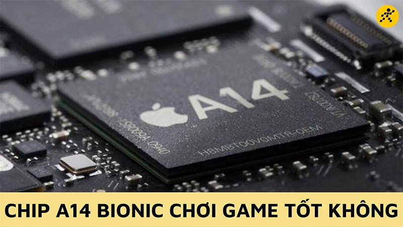 Chip A14 Bionic Chơi game c&oacute; tốt kh&ocirc;ng? Tối ưu h&oacute;a hiệu năng