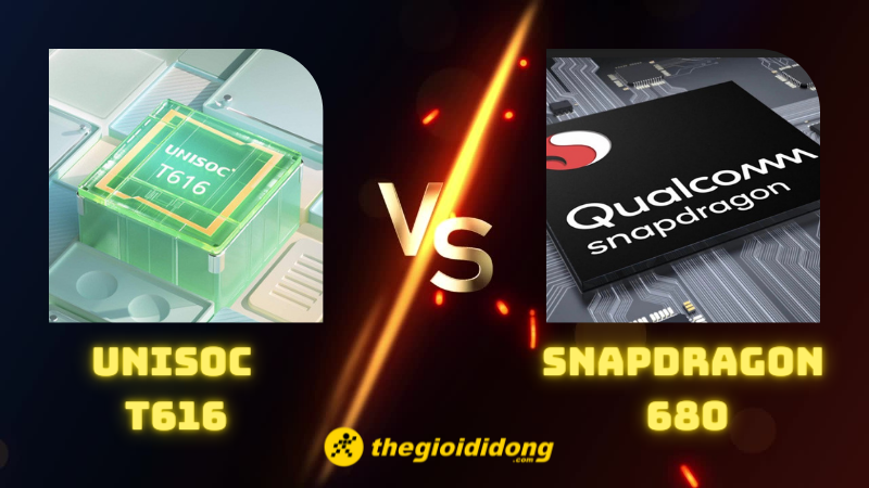 So s&aacute;nh chip Unisoc T616 v&agrave; Snapdragon 680, c&acirc;n t&agrave;i c&acirc;n sức