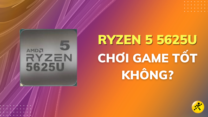 Ryzen 5 5625U c&oacute; mạnh kh&ocirc;ng? Chơi game tốt kh&ocirc;ng?