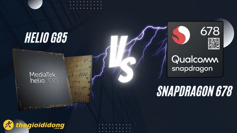 So s&aacute;nh Helio G85 v&agrave; Snapdragon 678, ngang t&agrave;i ngang sức
