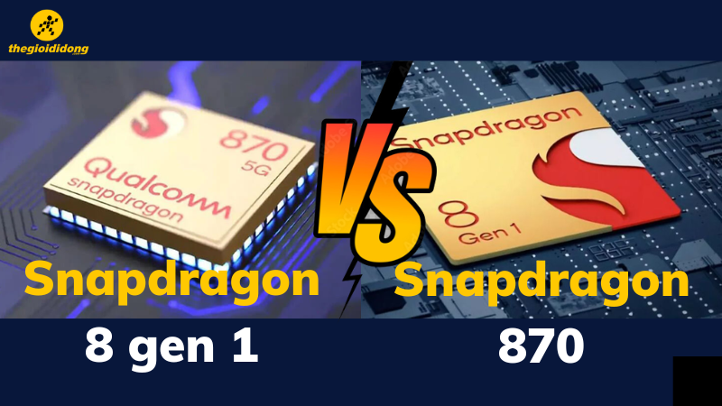 So s&aacute;nh chip Snapdragon 870 vs snapdragon 8 gen 1