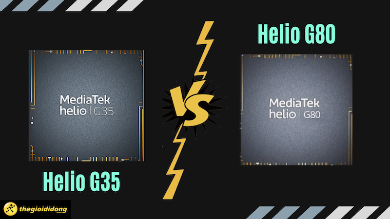 So s&aacute;nh Helio G35 v&agrave; Helio G80, sức mạnh của người con 