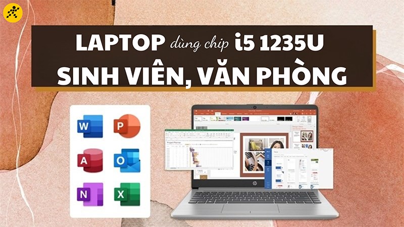 Top 8 laptop dùng chip i5 1235U d&agrave;nh cho sinh vi&ecirc;n, văn ph&ograve;ng