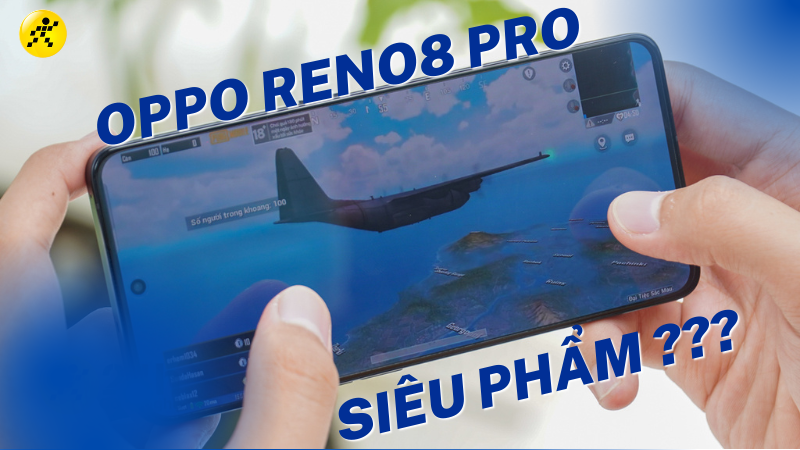 Oppo Reno8 Pro chơi game có tốt không? Siêu phẩm trình làng