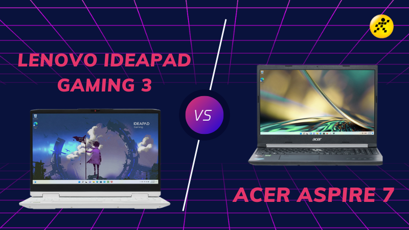 So s&aacute;nh Acer Aspire 7 vs Lenovo Ideapad Gaming 3, chiến thắng thuộc về ai?