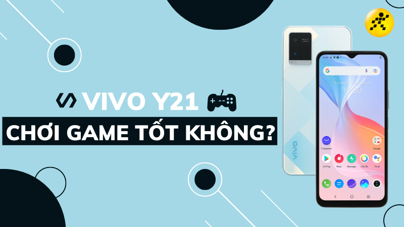 Vivo Y21 chơi game tốt kh&ocirc;ng? Ổn định với mức đồ họa trung b&igrave;nh