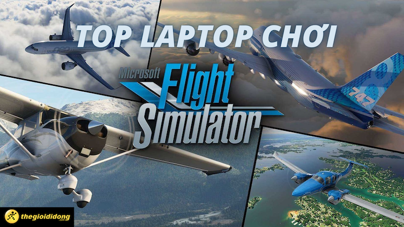 Cấu hình Flight Simulator - Top 5 laptop chơi Flight Simulator tốt