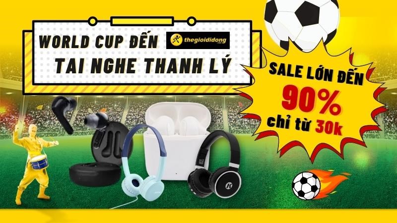 World Cup đến, tai nghe thanh l&yacute; sale tới bến đến 90%, gi&aacute; chỉ từ 30k