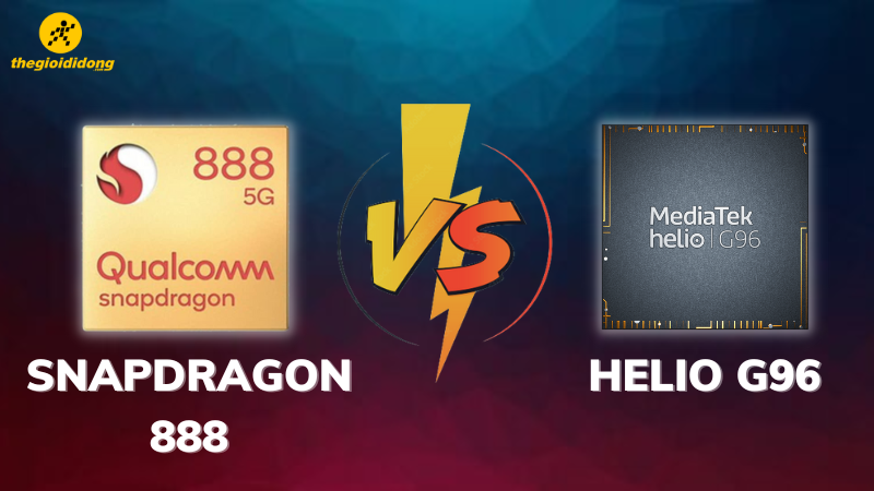 So sánh Helio G96 và Snapdragon 888, mạnh So sánh Helio G96 và Snapdragon 888, mạnh