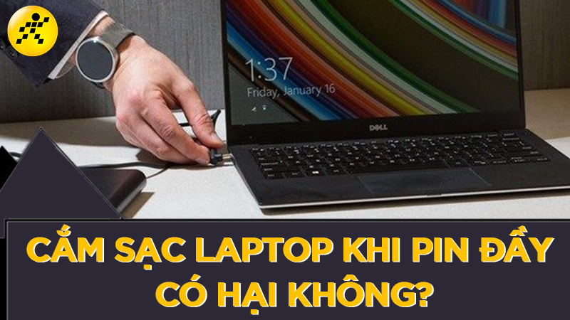 Cắm sạc laptop khi pin đã đầy có hại như lời đồn không?