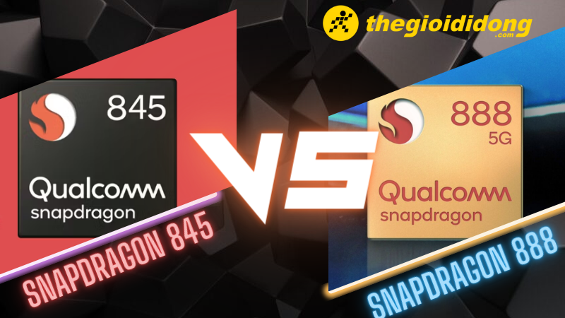 So sánh Snapdragon 845 và Snapdragon 888, kế thừa mạnh mẽ So sánh Snapdragon 845 và Snapdragon 888, kế thừa mạnh mẽ