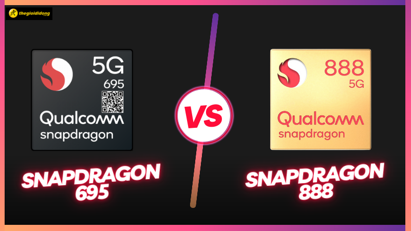 So s&aacute;nh Snapdragon 695 v&agrave; Snapdragon 888, số 8 quyền lực