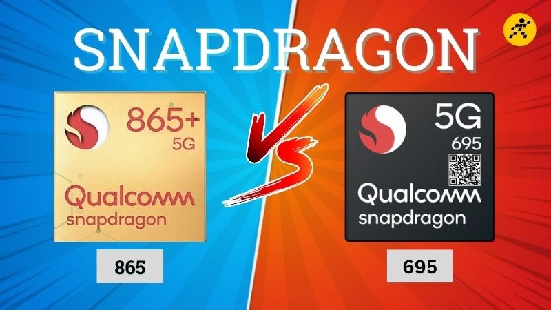 Snapdragon 695 và Snapdragon 865