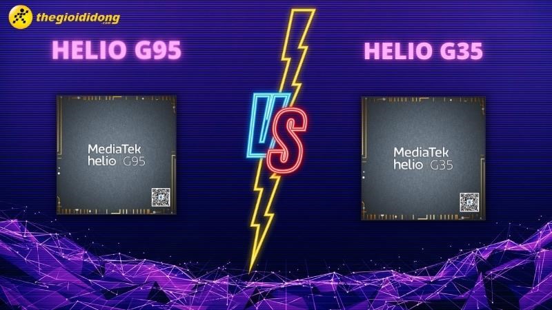 So s&aacute;nh chip Helio G35 vs Helio G95, N&acirc;ng cấp vượt trội