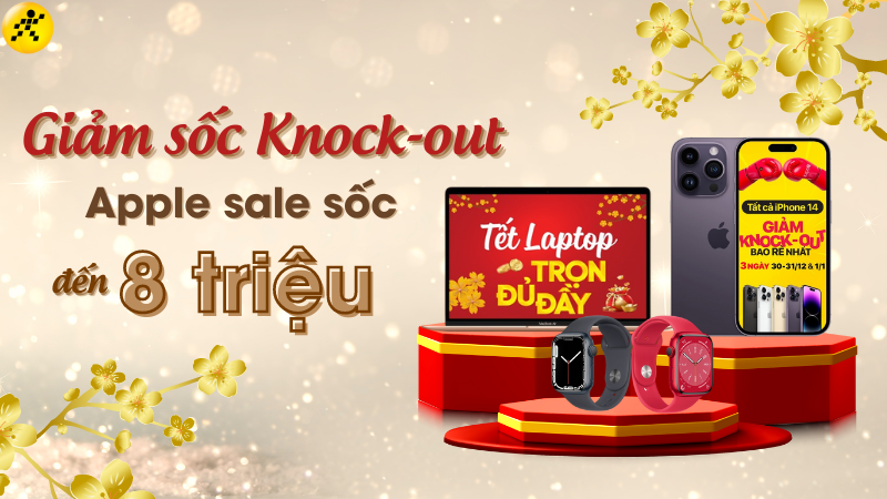 Giảm sốc Knock-out - Apple sale sốc đến 8 triệu đồng