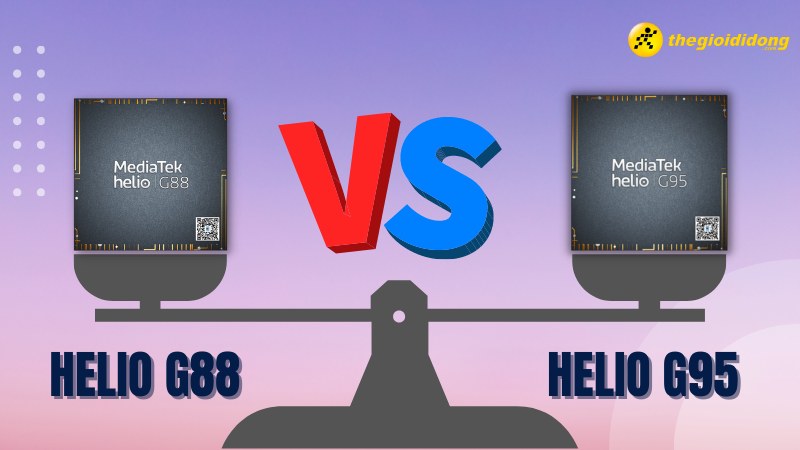 So s&aacute;nh chip Helio G88 vs Helio G95, Kh&oacute; cho đ&agrave;n em