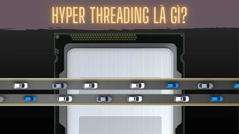 Hyper Threading l&agrave; g&igrave;?