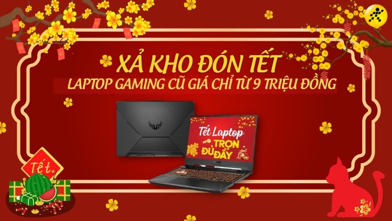 Xả kho đ&oacute;n Tết - Sắm laptop gaming cũ gi&aacute; chỉ từ 9 triệu đồng