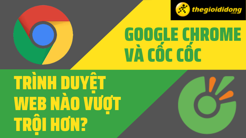 So sánh giữa Google Chrome và Cốc Cốc So sánh giữa Google Chrome và Cốc Cốc