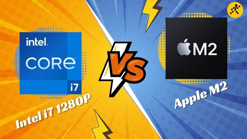 Intel Core i7 1280P v&agrave; Apple M2