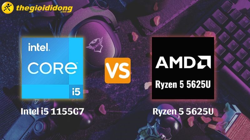 i5 1155G7 và Ryzen 5 5625U - Sự khác biệt quá lớn giữa hai đối thủ