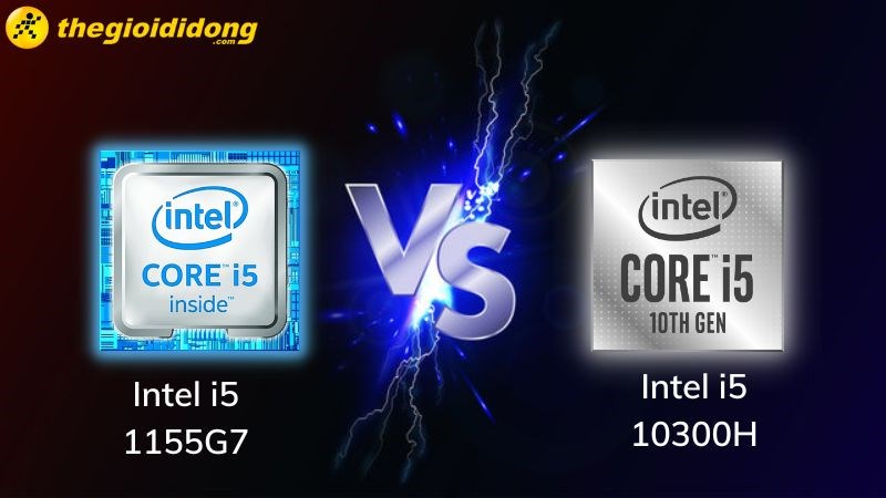 i5 1155G7 và i5 10300H - CPU thế hệ sau không làm người dùng thất vọng i5 1155G7 và i5 10300H - CPU thế hệ sau không làm người dùng thất vọng