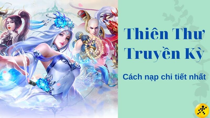 C&aacute;ch nạp tiền trong Thi&ecirc;n Thư Truyền Kỳ chi tiết nhất