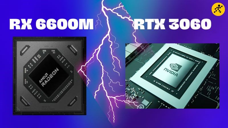 RX 6600M và RTX 3060