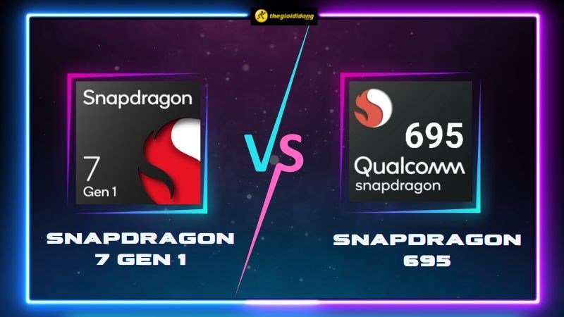 So s&aacute;nh Snapdragon 7 Gen 1 vs Snapragon 695, chớ đ&ugrave;a với &ldquo;đầu 7&rdquo;