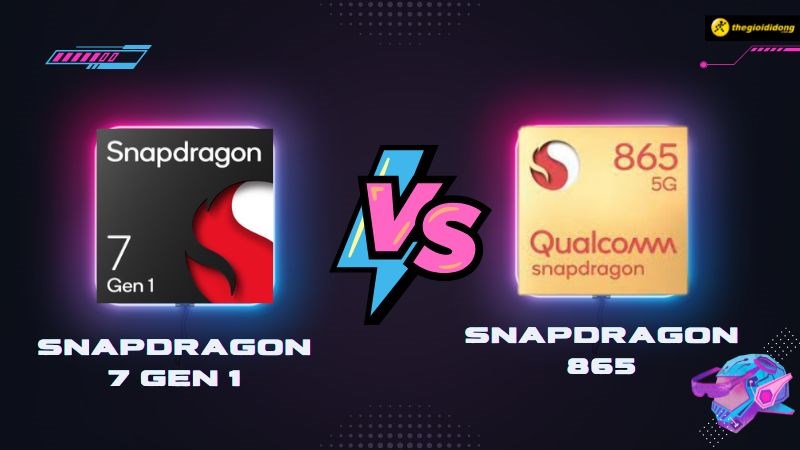 So s&aacute;nh Snapdragon 7 Gen 1 vs Snapdragon 865, gừng c&agrave;ng gi&agrave; c&agrave;ng cay