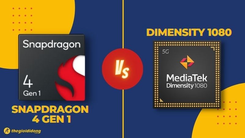 So sánh chip Snapdragon 4 Gen 1 và Dimensity 1080, khác biệt đến từ phân khúc