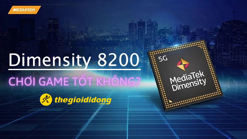 Chip Dimensity 8200 - Được mệnh danh 