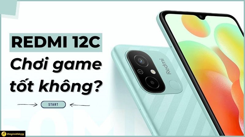 Redmi 12C Chơi game tốt không? Hiệu năng khá, màn hình lớn