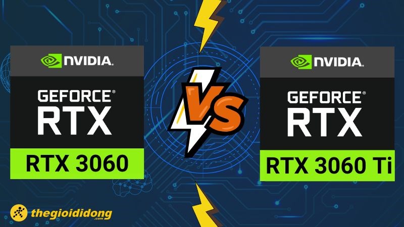 So s&aacute;nh RTX 3060 vs 3060 Ti - Biến thể g&acirc;y ấn tượng bất ngờ