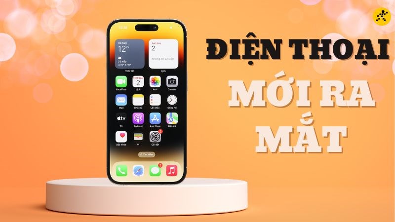 Điện thoại mới ra mắt 2023 Điện thoại mới ra mắt 2023