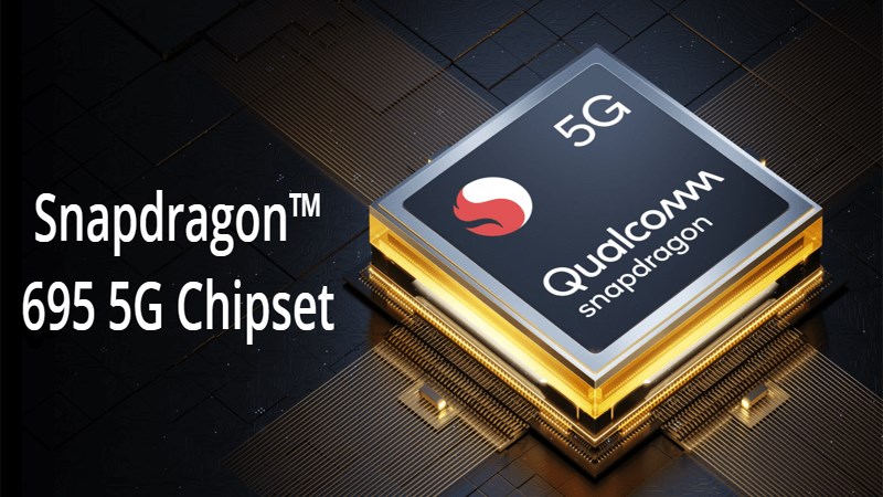 Chip Snapdragon 695 5G xử lý mọi tác vụ