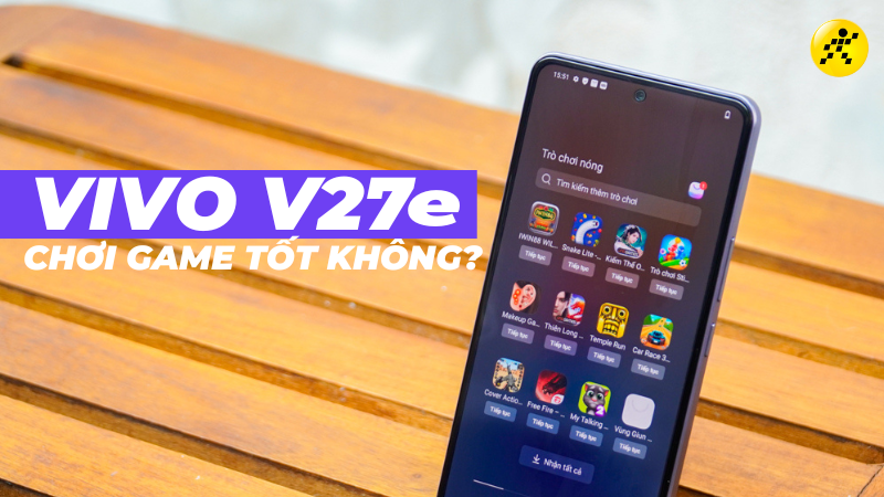 Vivo V27e chơi game tốt kh&ocirc;ng? M&agrave;n h&igrave;nh 120Hz si&ecirc;u đẹp
