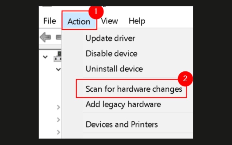 Chọn vào mục Action và chọn Scan for hardware changes