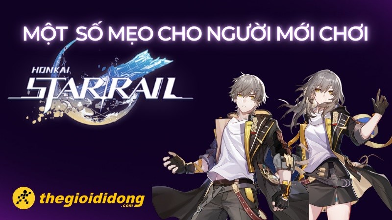 Một số mẹo người mới chơi Honkai: Star Rail n&ecirc;n lưu &yacute;