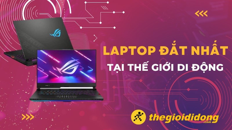 Top 8 laptop đắt nhất đang kinh doanh tại Thế Giới Di Động