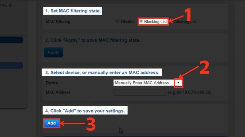 Mục 1 Chọn Blocking List > Mục 3 chọn địa chỉ thiết bị mà bạn muốn chặn > Mục 4 chọn Add 