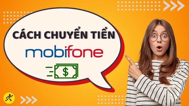 Hướng dẫn 6 cách chuyển tiền Mobifone, bắn tiền Mobifone mới nhất 2023 Hướng dẫn 6 cách chuyển tiền Mobifone, bắn tiền Mobifone mới nhất 2023
