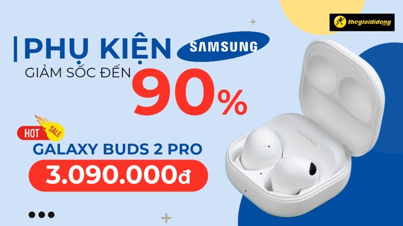 GIÁ RẺ QUÁ - Samsung Buds 2 Pro giảm cực sốc chỉ còn 3.09 triệu, Phụ kiện Samsung sale đến 90%