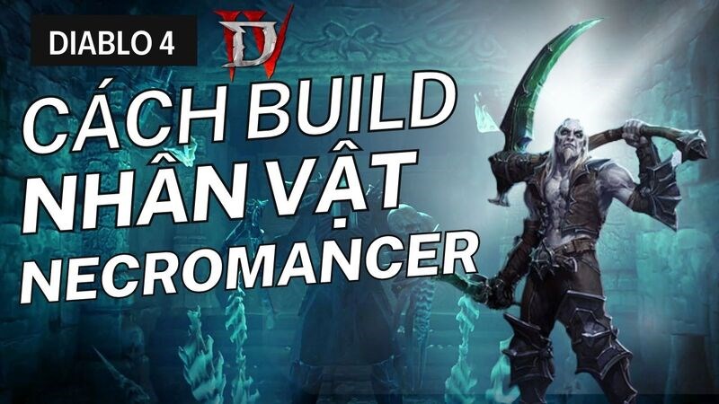 Hướng dẫn build nhân vật Diablo 4 Necromancer cơ bản, dễ chơi cho người mới