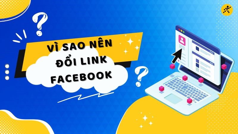 Link Facebook là gì? Vì sao nên đổi link Facebook?