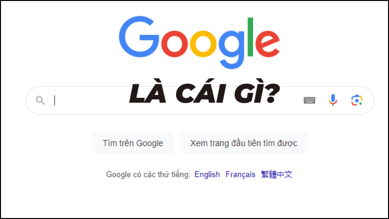 Google là cái gì? Công cụ tìm kiếm hữu ích nhất hiện nay