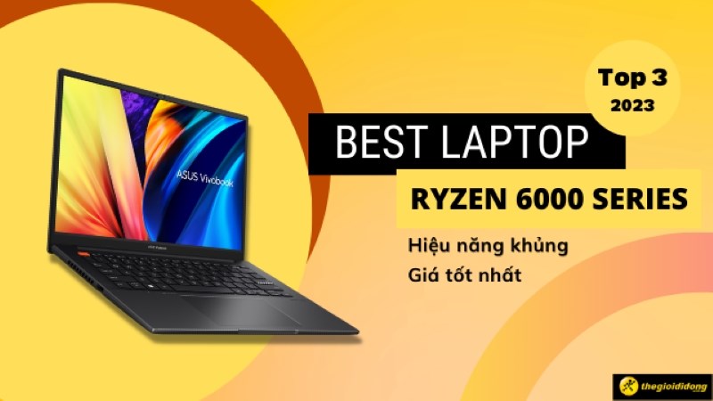 Top 3 laptop Ryzen 6000 Series