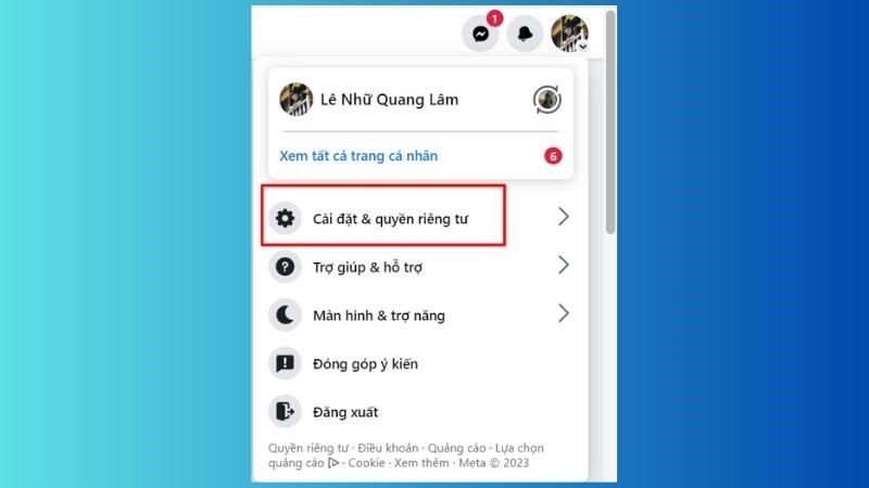 Bước 1: Truy cập vào tài khoản Facebook của bạn > Chọn Cài đặt & quyền riêng tư