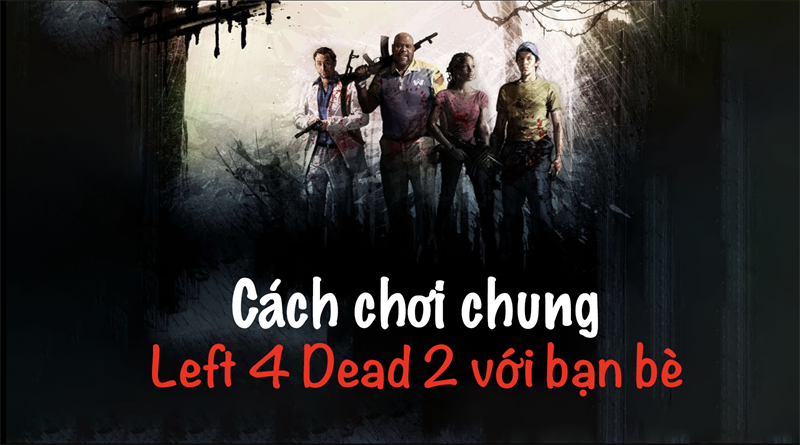 Thumb chơi chung Left 4 Dead 2 với bạn bè